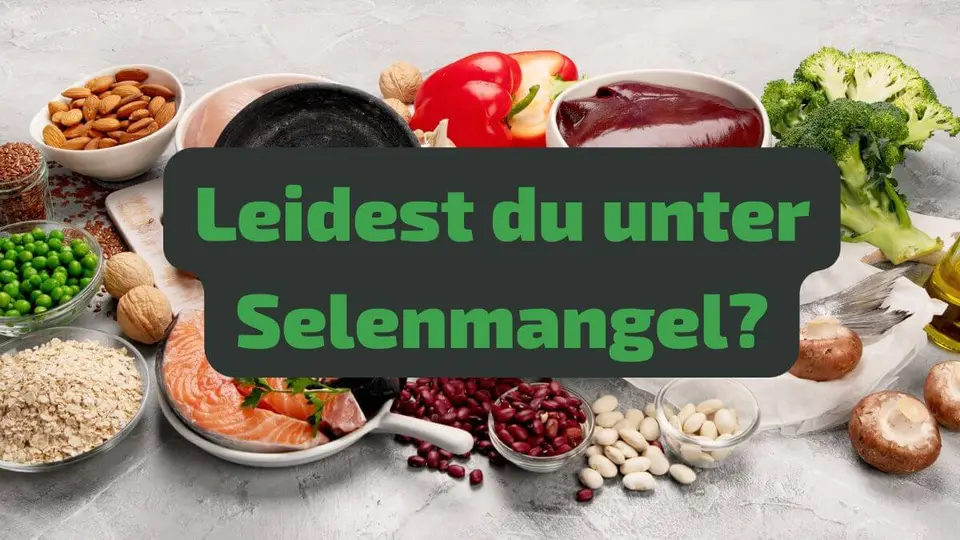 Leidest du unter Selenmangel?