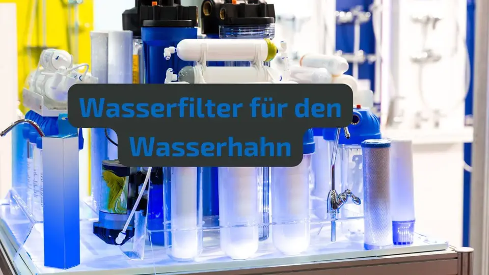 Wasserfilter für den Wasserhahn sinnvoll