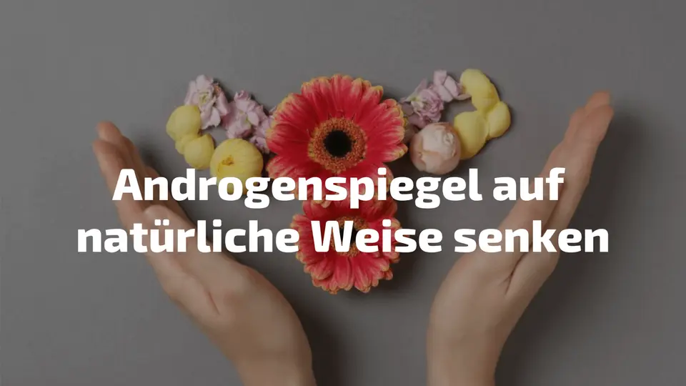 Androgenspiegel auf natürliche Weise senken