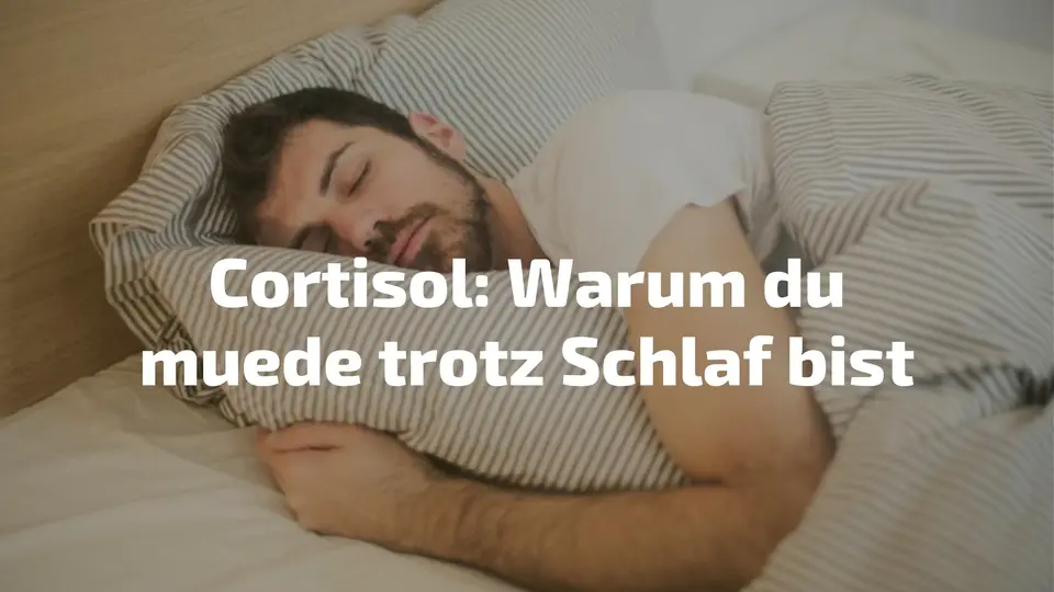 Cortisol senken – 5 Methoden bei Müdigkeit trotz Schlaf