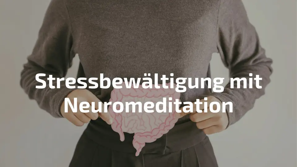 Stressbewältigung mit Neuromeditation – Nervensystem regulieren und innere Ruhe finden